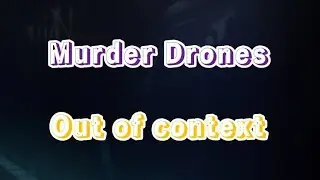 Send this to your friend who hasn't watched Murder Drones (Spoilers) || Murder Drones out of context