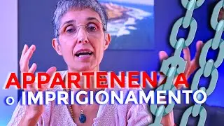 APPARTENENZA o IMPRIGIONAMENTO?