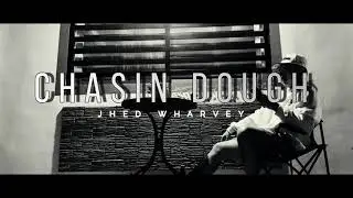 Jhed Wharvey - CHASIN DOUGH (OLV)