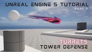 UE5 3rd Person Tower Defense Part 7: Turret