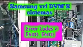 Error code E500,E400 how to solve, Samsung vrf DVM'S sistemas E500,E400 how to solve