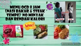 MENU DIET OCD 8 JAM, RENDAH KALORI & LEMAK (NASI BAKAR DAN STEAK TEMPE)
