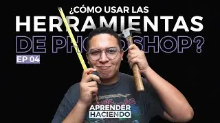 ¿CÓMO USAR LAS HERRAMIENTAS DE PHOTOSHOP? | En términos básicos | Episodio 04