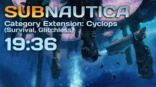 [Former WR] Subnautica CE: Cyclops in 19:36 (Survival, Glitchless)