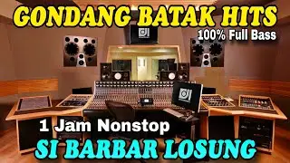 FULL 1 JAM GONDANG BATAK PALING HITS SI BARBAR LOSUNG