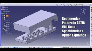 Rectangular Pattern I Catia V5 I Keep Specifications I explained in detail