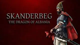 Skanderbeg - The Dragon of Albania (Part 1)