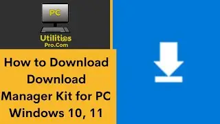 How to Download Download Manager Kit for PC Windows 10, 11