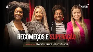 RECOMEÇOS E SUPERAÇÃO com Giovanna Coury e Roberta Santos | Empuria, Pod! #episodio60