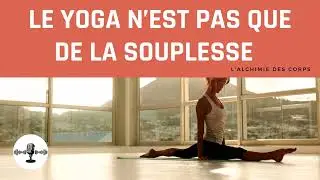 Le Yoga n'est pas que de la souplesse