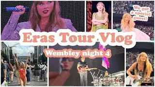 Eras Tour Vlog Wembley Night 4 | WE GOT A SPECIAL GUEST