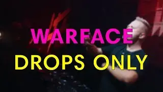 (DROPS ONLY) Warface - Live For This 2018 (Opening Show)