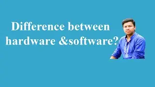 Differences between hardware and software?