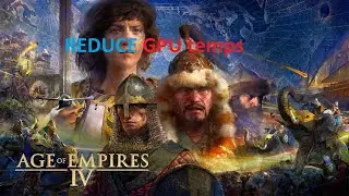 Age of Empires IV 2k optimisation. Reduce temperatures of GPU. AoE4 optimisation.