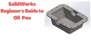 Beginner's Guide to SolidWorks | Oil Pan in SolidWorks | SolidWorks Beginners Tutorials