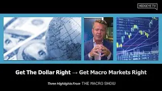 The Macro Show Highlights: Get The Dollar Right → Get Macro Markets Right