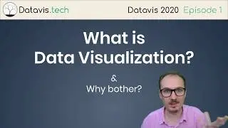 Datavis 2020 Episode 1: What is Data Visualization