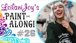 Leilani Joy's Paint Along #26: The Outtake Edition