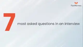 7 most important Questions for interview | Interview questions | Interview | FoxMatrix | 2021