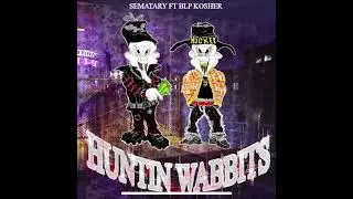 SEMATARY - HUNTING WABBITS FT BLP KOSHER INSTRUMENTAL