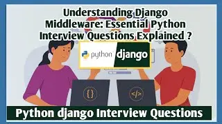 Understanding Django Middleware: Essential Python Interview Questions Explained