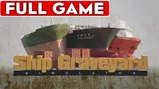 Ship Graveyard Simulator Full Game Walkthrough Longplay