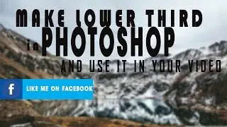 How to make lower thirds using Photosho and use it in your video