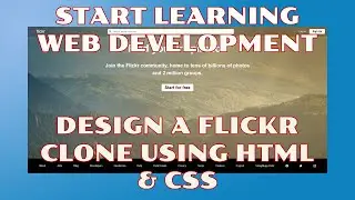 Start Learn Web Development by designing a Flickr Clone for Beginners | HTML, CSS