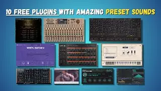 10 Amazing Preset Sounds Inside 10 GREAT FREE Plugins