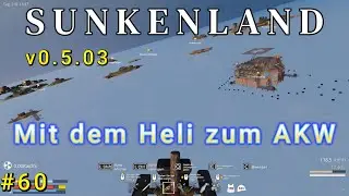 #Sunkenland Ep.60 - Mit den Heli zum AKW, was für ein Abenteuer