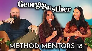 Method Mentors 18 | George And Esther