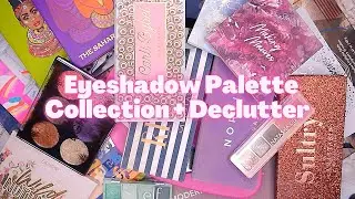 EYESHADOW PALETTE COLLECTION AND DECLUTTER 2021