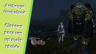 Archeage Unchained - Dicas de Classes para upar mais rápido!