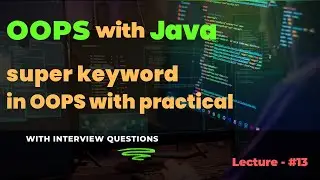 Lecture - 13 | Detailed explanation about 'super' keyword in java | 'super' vs 'this' keyword