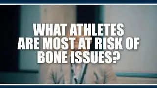 What athletes are most at risk of bone issues?  Craig Sale
