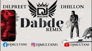 DJ MULTANI - DILPREET DHILLON - DABDE REMIX