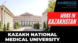 Kazakh National Medical University | KazNMU | MBBS in Kazakhstan | Aimbridge Education