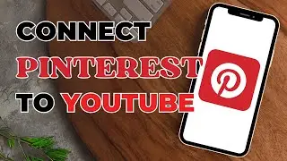 How To Connect Pinterest To YouTube?