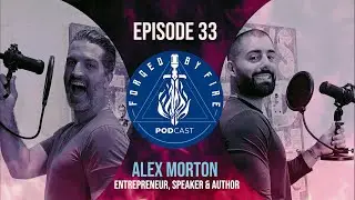 Forged by Fire Podcast #33 - Alex Morton
