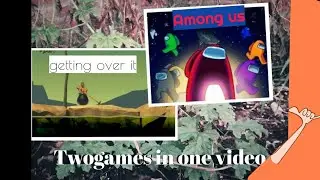 Two games in one video 🤣 (getting over it/among us)