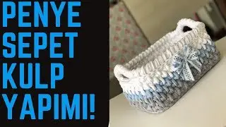 PENYE SEPET KULP YAPIMI DETAYLI ANLATIM!