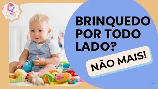 Brinquedos pra todo lado? Dicas para conviver com o bebê sem stress.
