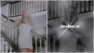 cher horowitz edit | after effects edit