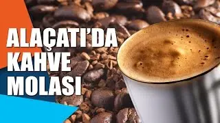 Alaçatı'da kahve molası