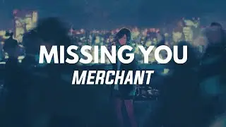 MERCHANT - Missing You