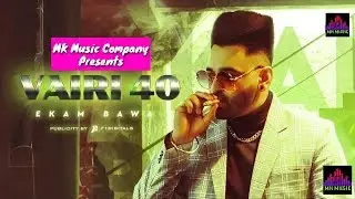 Vairi 40 : Ekam Bawa (Official Video) | Latest Punjabi Song 2019 | MK Music Company