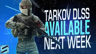 DLSS IS READY AND AVAILABLE NEXT WEEK - Escape from Tarkov