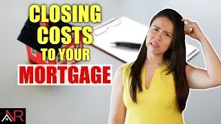 Should I Include The CLOSING COSTS To My MORTGAGE?