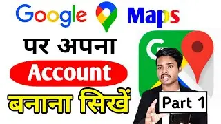 How to create google map account | Google maps ka account kaise banaye hindi me