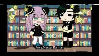 ||Master Damian........i.love...........you||New Intro||Gacha meme||Fan fiction||Damian x Anya||